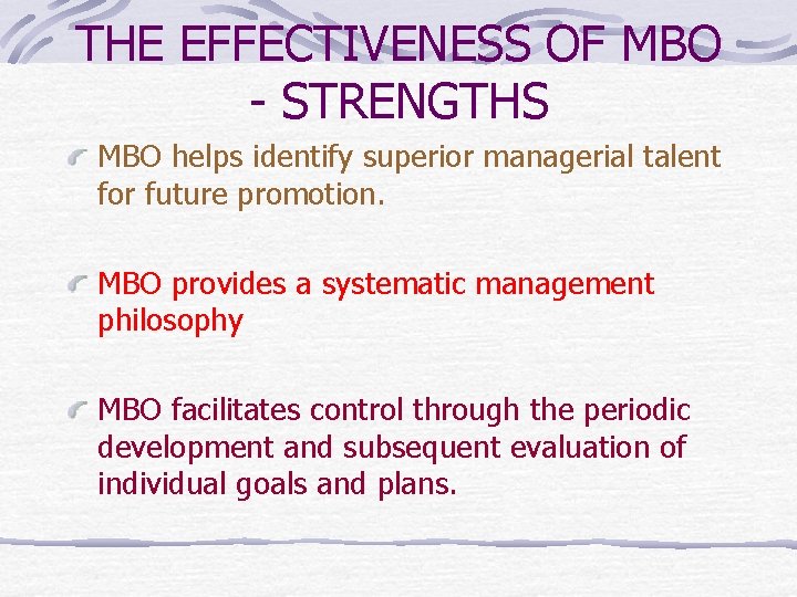 THE EFFECTIVENESS OF MBO - STRENGTHS MBO helps identify superior managerial talent for future THE EFFECTIVENESS OF MBO - STRENGTHS MBO helps identify superior managerial talent for future