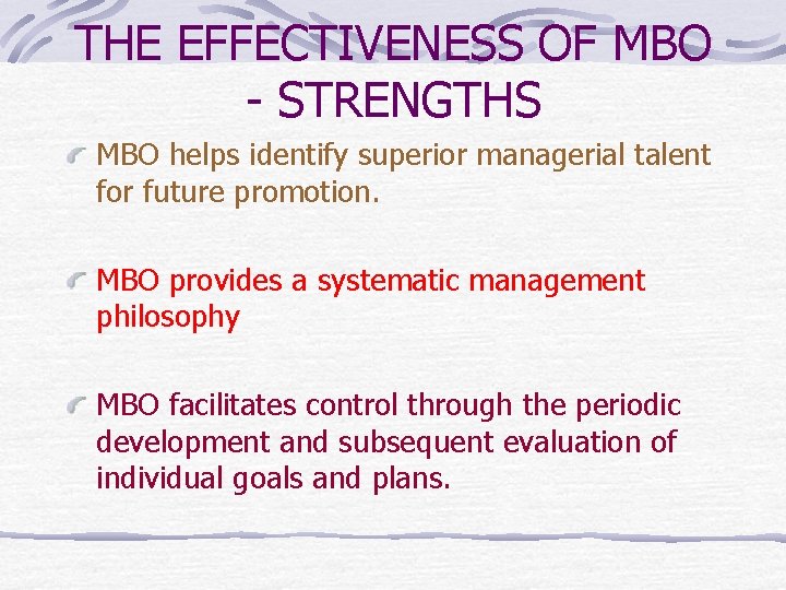 THE EFFECTIVENESS OF MBO - STRENGTHS MBO helps identify superior managerial talent for future