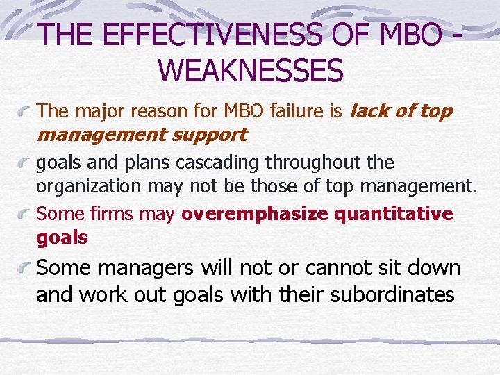 THE EFFECTIVENESS OF MBO WEAKNESSES The major reason for MBO failure is lack of