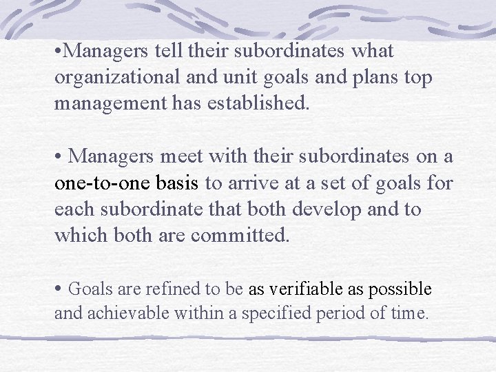  • Managers tell their subordinates what organizational and unit goals and plans top