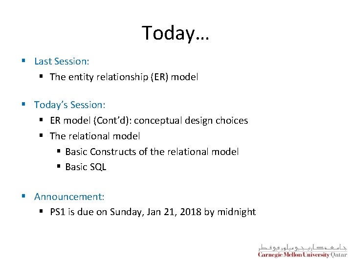 Today… § Last Session: § The entity relationship (ER) model § Today’s Session: §