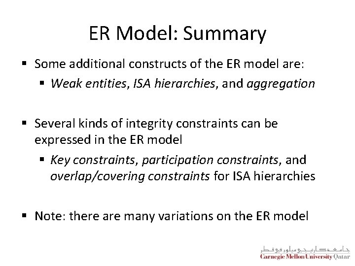 ER Model: Summary § Some additional constructs of the ER model are: § Weak