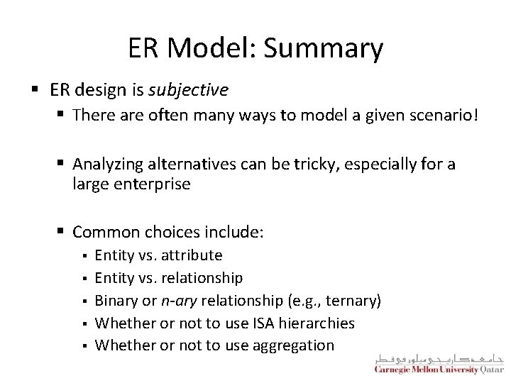 ER Model: Summary § ER design is subjective § There are often many ways