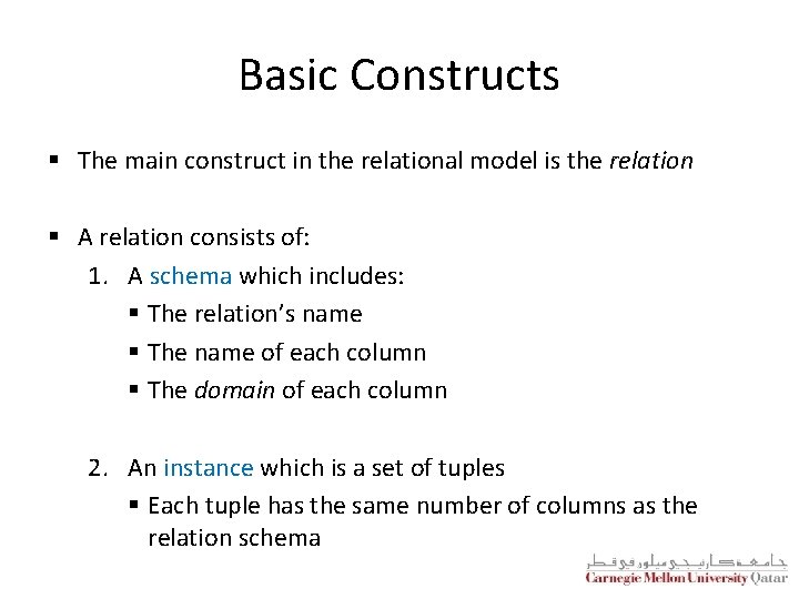 Basic Constructs § The main construct in the relational model is the relation §