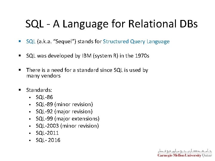 SQL - A Language for Relational DBs § SQL (a. k. a. “Sequel”) stands
