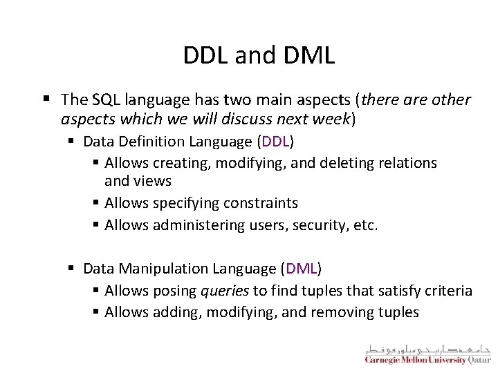 DDL and DML § The SQL language has two main aspects (there are other
