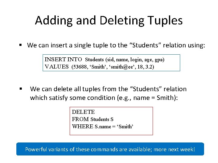 Adding and Deleting Tuples § We can insert a single tuple to the “Students”