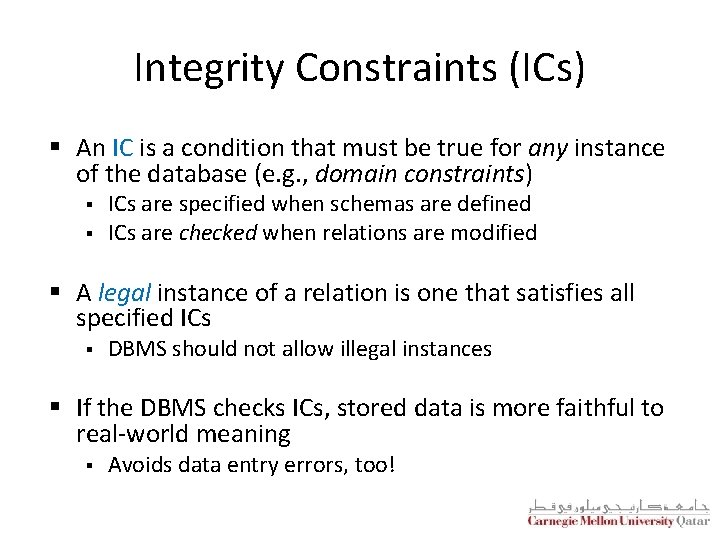 Integrity Constraints (ICs) § An IC is a condition that must be true for