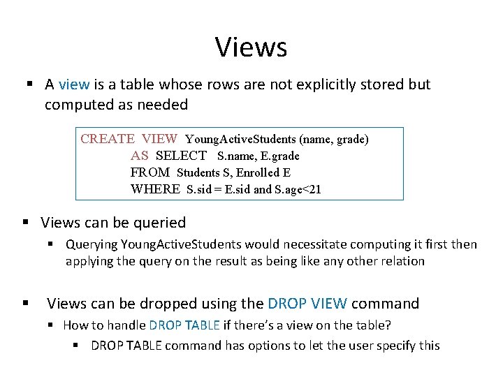 Views § A view is a table whose rows are not explicitly stored but