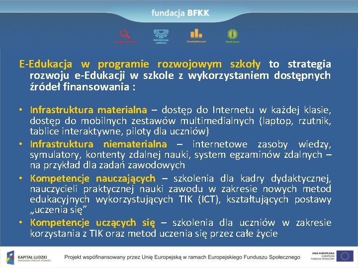 E-Edukacja w programie rozwojowym szkoły to strategia rozwoju e-Edukacji w szkole z wykorzystaniem dostępnych