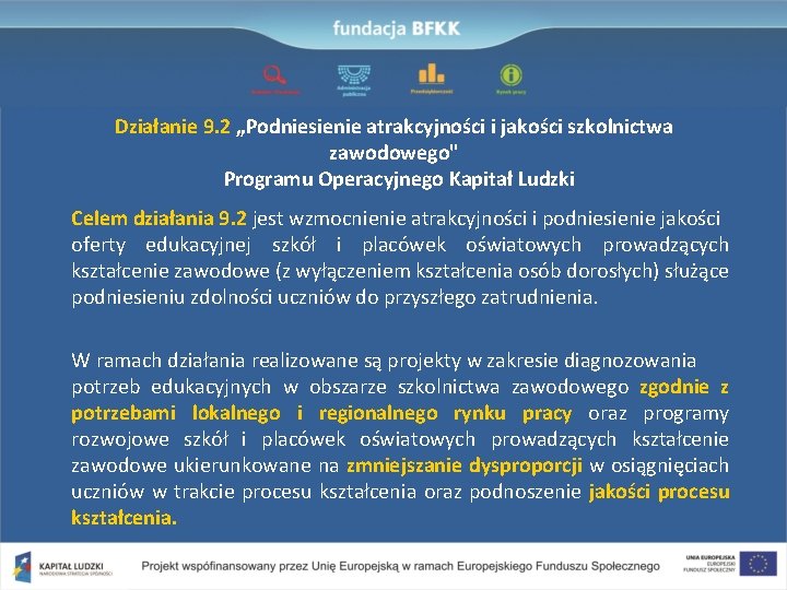 Działanie 9. 2 „Podniesienie atrakcyjności i jakości szkolnictwa zawodowego" Programu Operacyjnego Kapitał Ludzki Celem