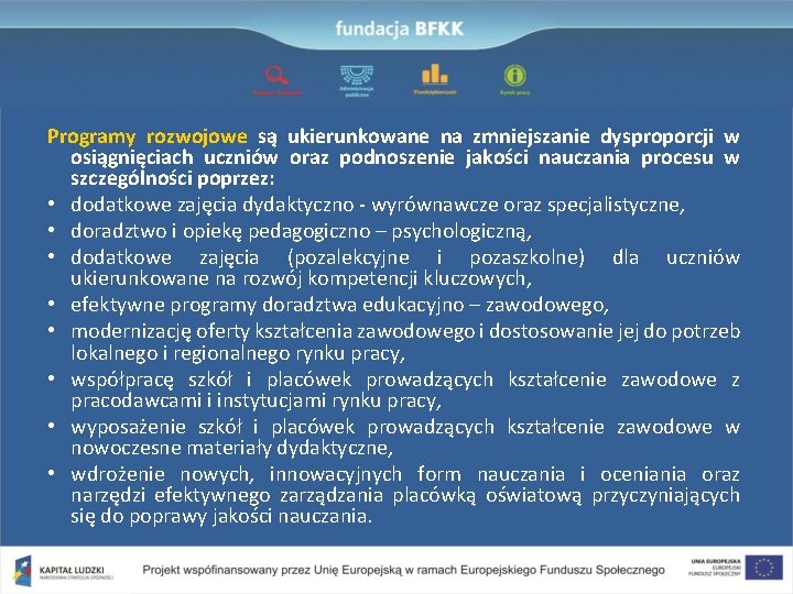 Programy rozwojowe są ukierunkowane na zmniejszanie dysproporcji w osiągnięciach uczniów oraz podnoszenie jakości nauczania