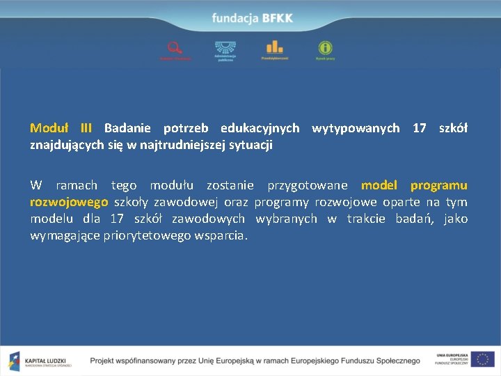 Moduł III Badanie potrzeb edukacyjnych wytypowanych 17 szkół znajdujących się w najtrudniejszej sytuacji W