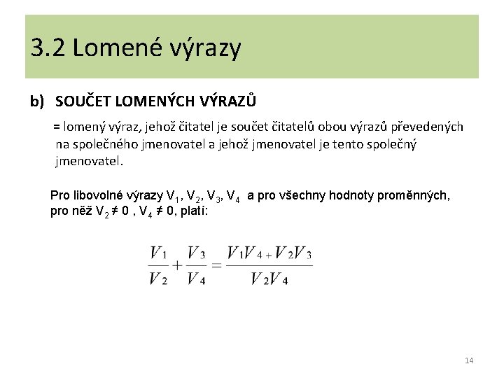 3. 2 Lomené výrazy b) SOUČET LOMENÝCH VÝRAZŮ = lomený výraz, jehož čitatel je