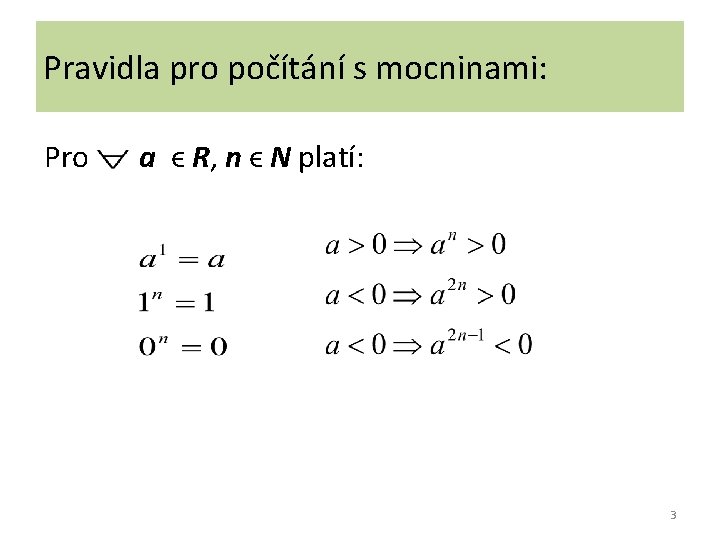 Pravidla pro počítání s mocninami: Pro a ϵ R, n ϵ N platí: 3