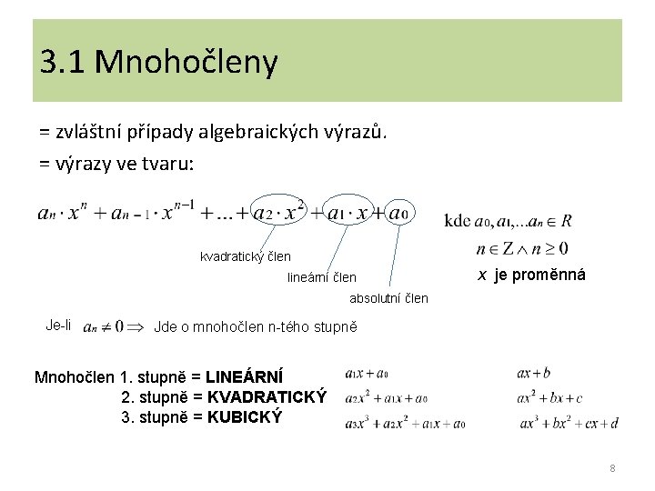 3. 1 Mnohočleny = zvláštní případy algebraických výrazů. = výrazy ve tvaru: kvadratický člen