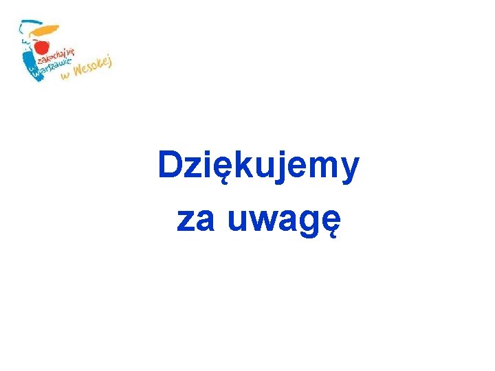 Dziękujemy za uwagę 