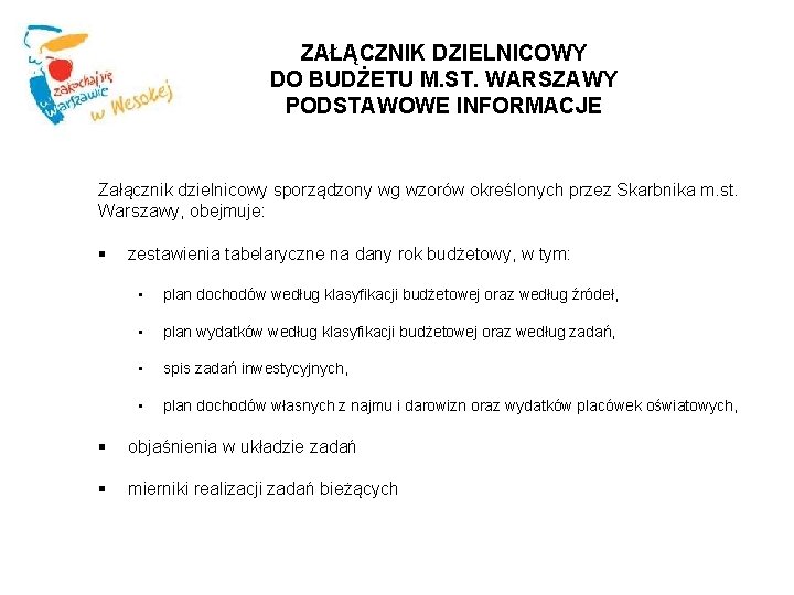 ZAŁĄCZNIK DZIELNICOWY DO BUDŻETU M. ST. WARSZAWY PODSTAWOWE INFORMACJE Załącznik dzielnicowy sporządzony wg wzorów