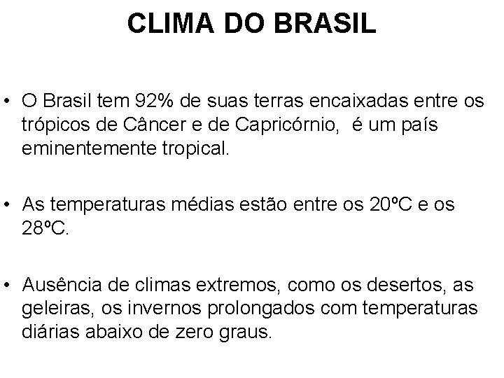 CLIMA DO BRASIL • O Brasil tem 92% de suas terras encaixadas entre os