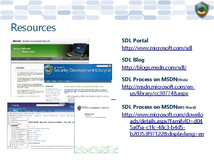 Resources SDL Portal http: //www. microsoft. com/sdl SDL Blog http: //blogs. msdn. com/sdl/ SDL