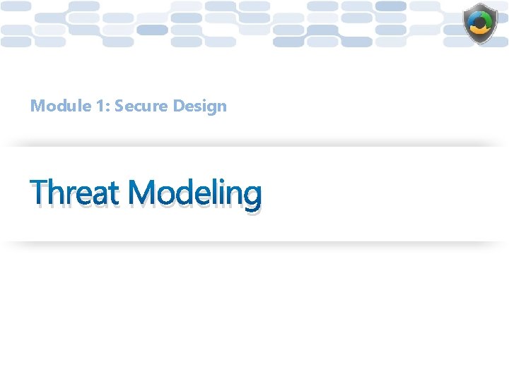 Module 1: Secure Design Threat Modeling 