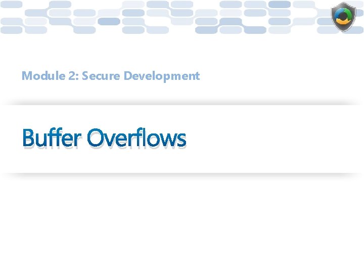 Module 2: Secure Development Buffer Overflows 