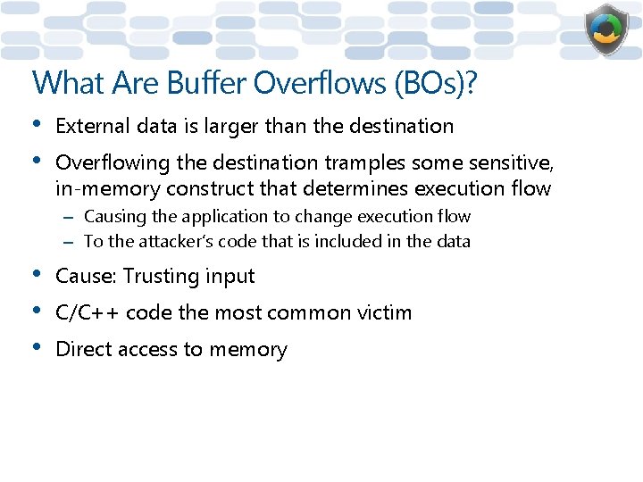 What Are Buffer Overflows (BOs)? • • External data is larger than the destination