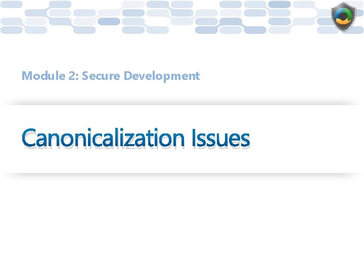 Module 2: Secure Development Canonicalization Issues 