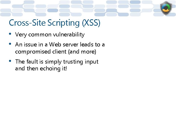 Cross-Site Scripting (XSS) • • Very common vulnerability • The fault is simply trusting