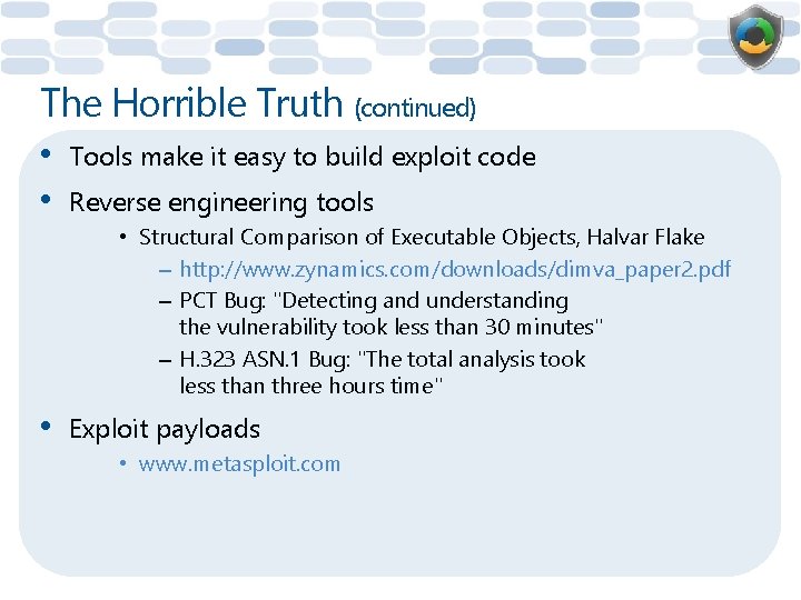 The Horrible Truth (continued) • • Tools make it easy to build exploit code