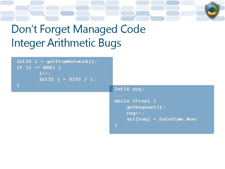 Don’t Forget Managed Code Integer Arithmetic Bugs Int 16 i = get. From. Network();