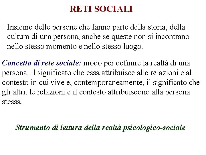 RETI SOCIALI Insieme delle persone che fanno parte della storia, della cultura di una