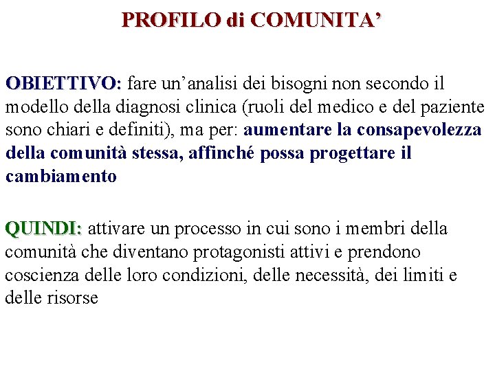 PROFILO di COMUNITA’ OBIETTIVO: fare un’analisi dei bisogni non secondo il modello della diagnosi