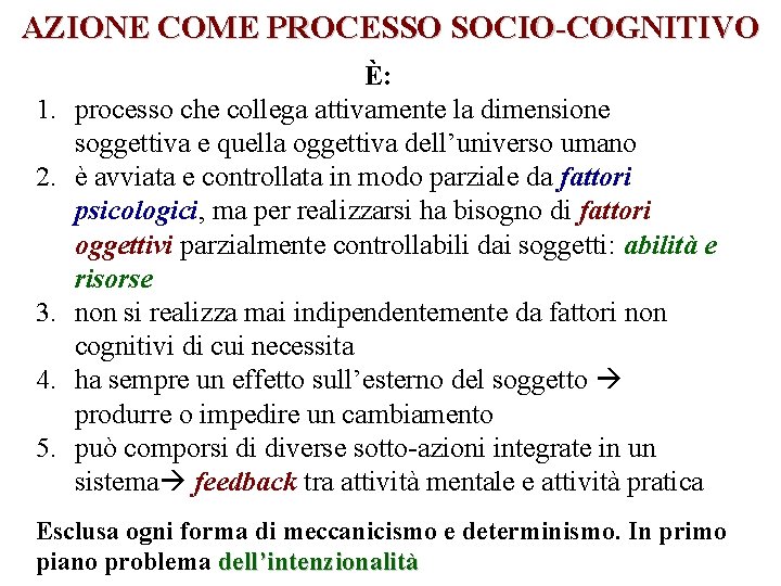 AZIONE COME PROCESSO SOCIO-COGNITIVO 1. 2. 3. 4. 5. È: processo che collega attivamente