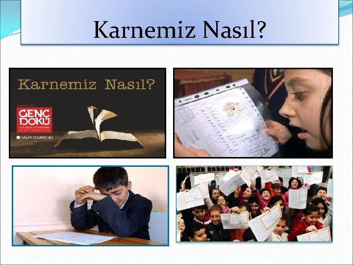 Karnemiz Nasıl? Karnemiz Nasıl?