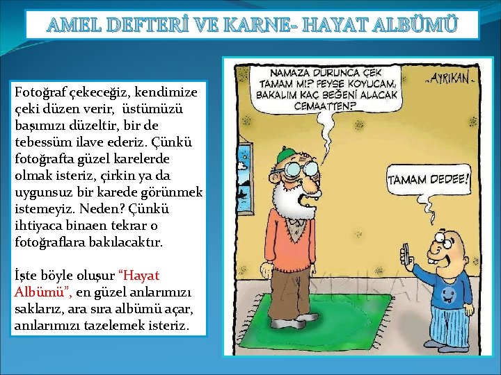 AMEL DEFTERİ VE KARNE HAYAT ALBÜMÜ Fotoğraf çekeceğiz, kendimize çeki düzen verir, üstümüzü başımızı