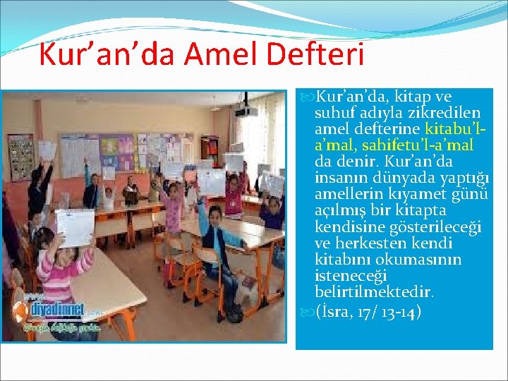 Kur’an’da Amel Defteri Kur’an’da, kitap ve suhuf adıyla zikredilen amel defterine kitabu’la’mal, sahifetu’l-a’mal da