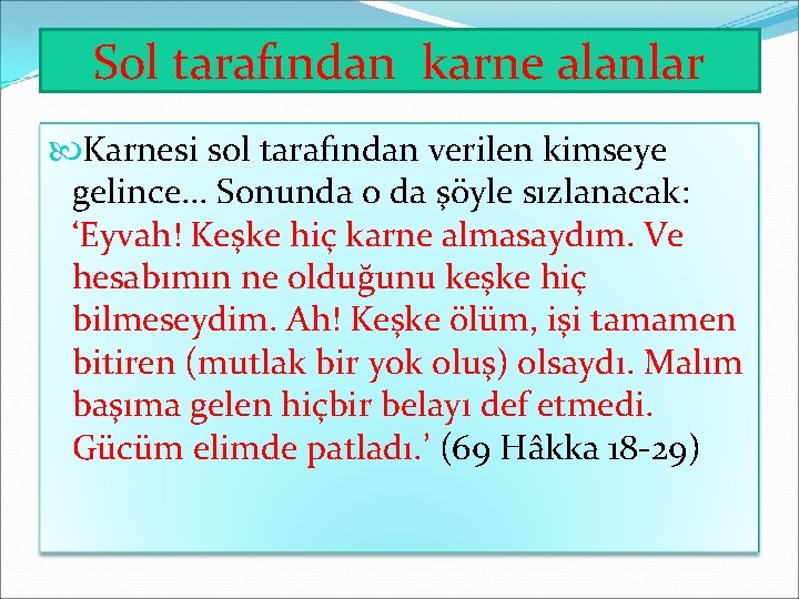 Sol tarafından karne alanlar Karnesi sol tarafından verilen kimseye gelince. . . Sonunda o