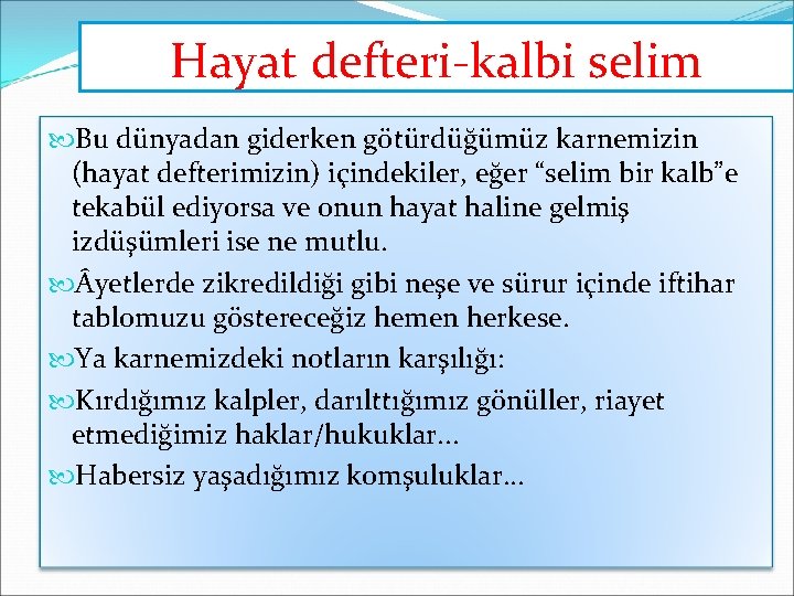 Hayat defteri-kalbi selim Bu dünyadan giderken götürdüğümüz karnemizin (hayat defterimizin) içindekiler, eğer “selim bir Hayat defteri-kalbi selim Bu dünyadan giderken götürdüğümüz karnemizin (hayat defterimizin) içindekiler, eğer “selim bir