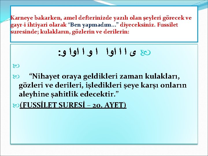 Karneye bakarken, amel defterinizde yazılı olan şeyleri görecek ve gayr i ihtiyari olarak “Ben Karneye bakarken, amel defterinizde yazılı olan şeyleri görecek ve gayr i ihtiyari olarak “Ben