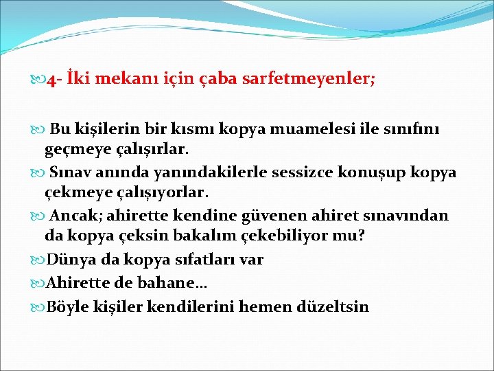  4 İki mekanı için çaba sarfetmeyenler; Bu kişilerin bir kısmı kopya muamelesi ile