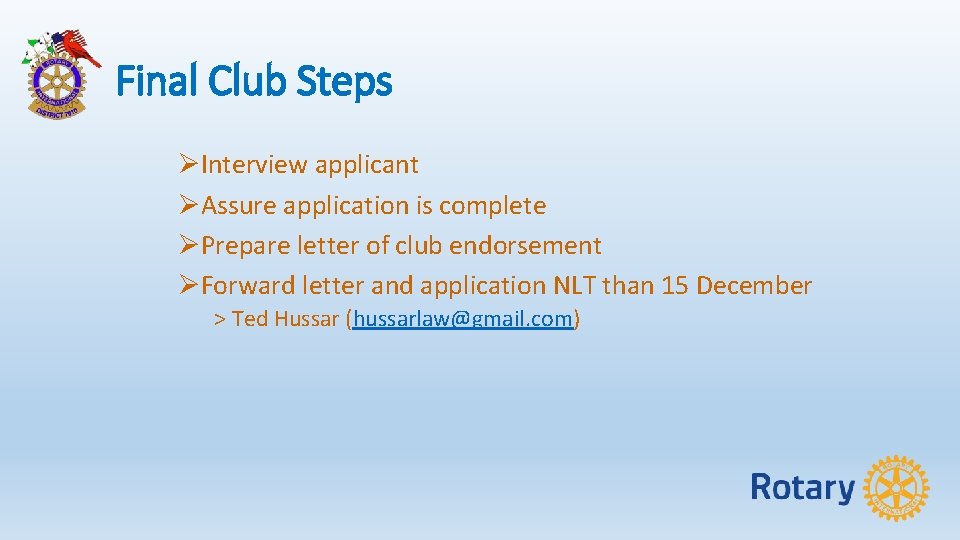 Final Club Steps ØInterview applicant ØAssure application is complete ØPrepare letter of club endorsement