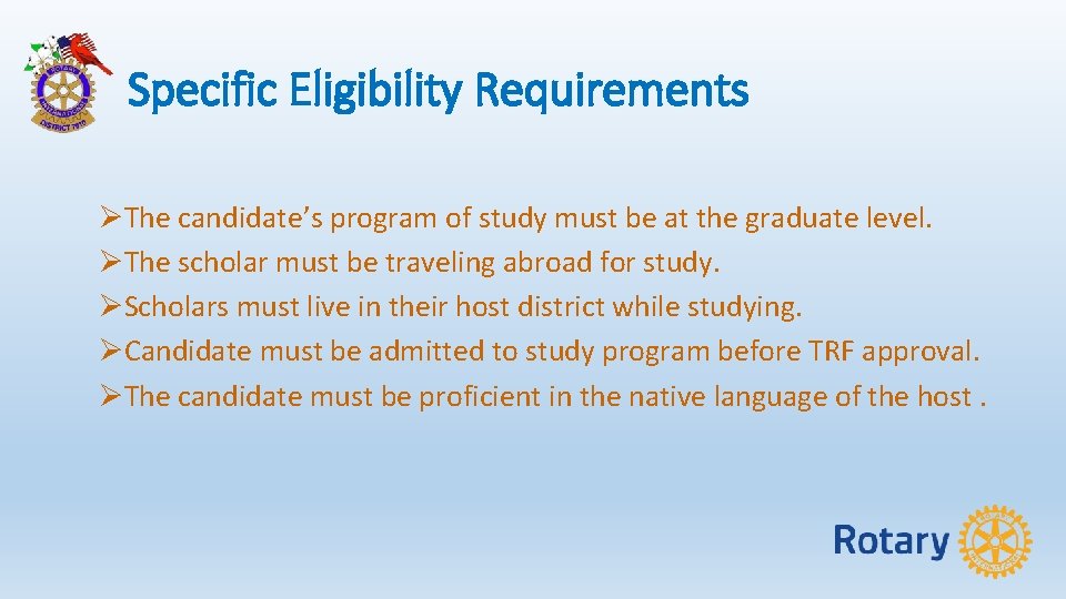 Specific Eligibility Requirements ØThe candidate’s program of study must be at the graduate level.