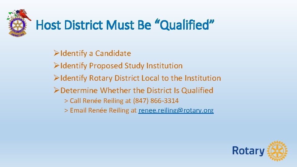 Host District Must Be “Qualified” ØIdentify a Candidate ØIdentify Proposed Study Institution ØIdentify Rotary