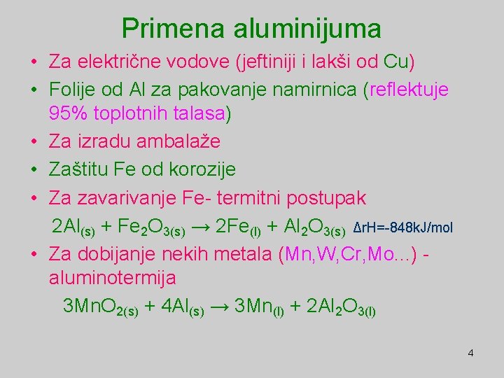 Primena aluminijuma • Za električne vodove (jeftiniji i lakši od Cu) • Folije od