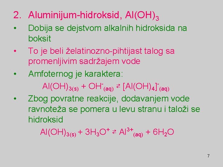 2. Aluminijum-hidroksid, Al(OH)3 • • Dobija se dejstvom alkalnih hidroksida na boksit To je