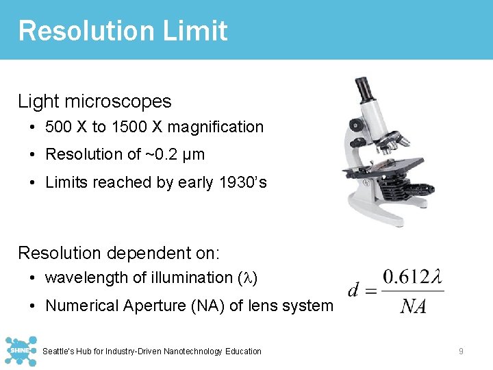 Resolution Limit Light microscopes • 500 X to 1500 X magnification • Resolution of