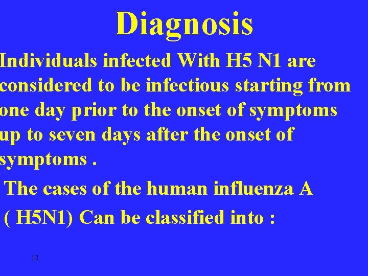 Diagnosis Individuals infected With H 5 N 1 are considered to be infectious starting