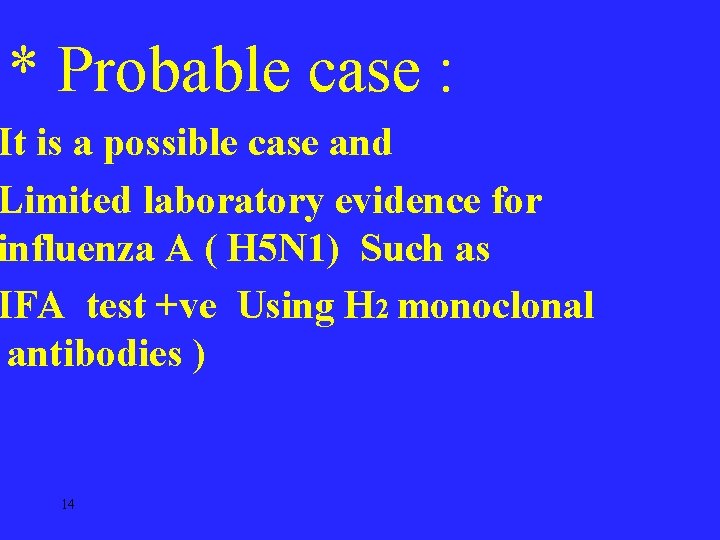* Probable case : It is a possible case and Limited laboratory evidence for