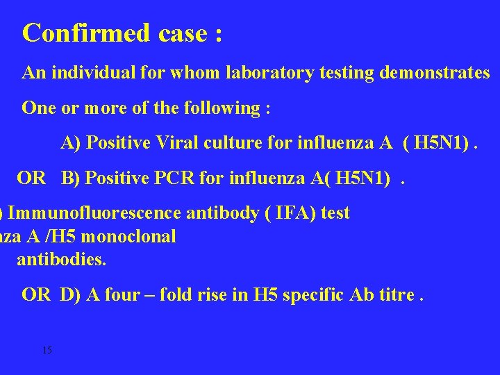 Confirmed case : An individual for whom laboratory testing demonstrates One or more of